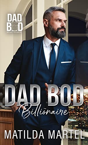 Dad Bod Billionaire (By: Matilda Martel) cover