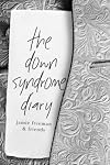 The Down Syndrome Diary: The journey of one little book that will change the world. (The Down Syndrome Diaries)