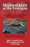 Skinwalkers at the Pentagon: An Insiders' Account of the Secret Government UFO Program