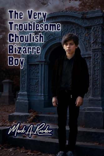 The Very Troublesome Ghoulish Bizarre Boy book cover