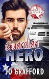Guardian Hero: Hometown Heroes A-Z — Sweet, Small-Town Romantic Suspense (Born In Texas Book 7)