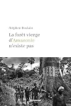 La forêt vierge d'Amazonie n'existe pas (French Edition)