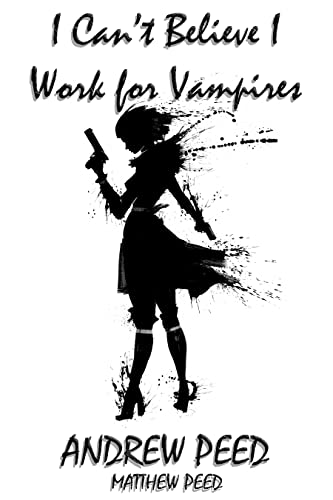 I Can't Believe I Work For Vampires! book cover