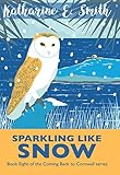 Sparkling Like Snow: Book Eight of the Coming Back to Cornwall series