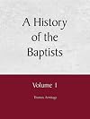 A History of the Baptists Vol 1