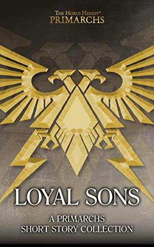 Loyal Sons (With: James Swallow,Gav Thorpe,Nick Kyme,Darius Hinks,John French,Chris Wraight,David Guymer,Andy Clark,Ian St. Martin,Hayley Guy) cover