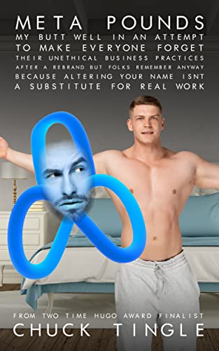 Meta Pounds My Butt Well In An Attempt To Make Everyone Forget Their Unethical Business Practices After A Rebrand But Folks Remember Anyway Because Altering Your Name Isn’t A Substitute For Real Work book cover