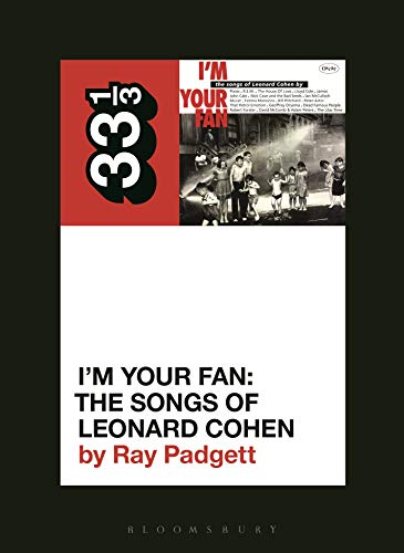 Various Artists' I'm Your Fan: The Songs of Leonard Cohen (By: Ray Padgett) cover