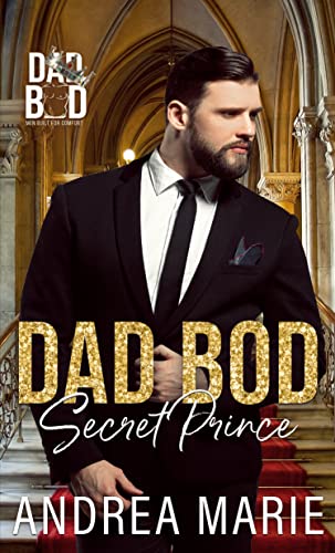 Dad Bod Secret Prince (By: Andrea Marie) cover