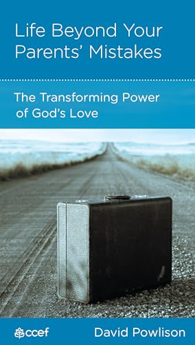 Life Beyond Your Parents' Mistakes: The Transforming Power of God's Love (By: David A. Powlison) cover