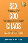 Sex, God, & the Chaos of Betrayal: The Couples' Road Map of Hope & Healing - Recovery from Infidelity, Affairs, Pornography & Sexual Addiction