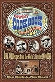 The All-American Cowboy Cookbook: Over 300 Recipes From the World's Greatest Cowboys