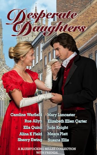 Desperate Daughters: A Bluestocking Belles Collection With Friends book cover
