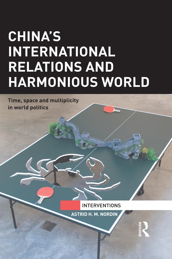 China's International Relations and Harmonious World: Time, Space and Multiplicity in World Politics book cover