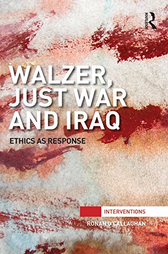 Walzer, Just War and Iraq: Ethics as Response book cover