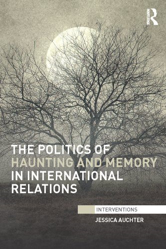 The Politics of Haunting and Memory in International Relations book cover