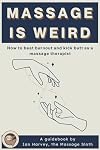 Massage Is Weird: How to Beat Burnout and Kick Butt as a Massage Therapist