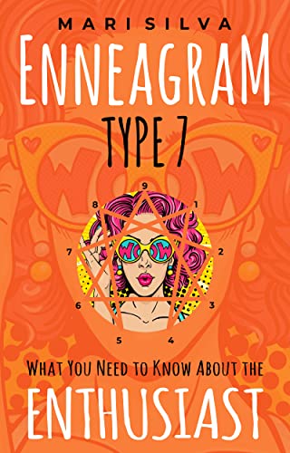 Enneagram Type 7: What You Need to Know About the Enthusiast