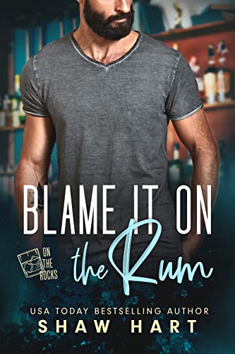 Blame It on the Rum (By: Shaw Hart) cover