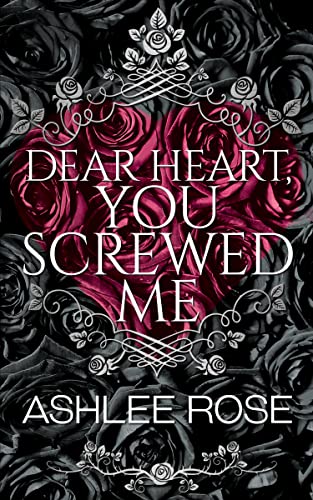 Dear Heart, You Screwed Me book cover