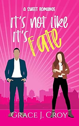It's Not Like It's Fate (It Must Be Love Book 2)