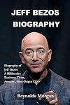 Jeff Bezos Biography: Biography of Jeff Bezos A Billionaire Business Titan, Amazon, Blue Origin CEO (English Edition)