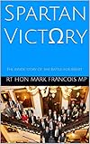 Spartan Victory: The inside story of the Battle for Brexit