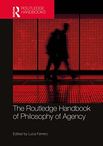 The Routledge Handbook of Philosophy of Agency (By: Luca Ferrero) cover