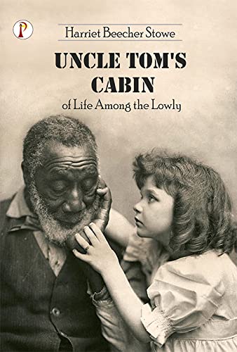 Uncle Tom's Cabin or Life Among the Lowly book cover