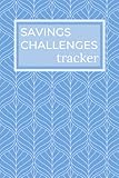 Savings Challenges Tracker: $1,000 - $5,000 - $10,000 + more Money Saving Challenges; Savings Tracker Challenge Journal for Women; 100 pages, 6x9