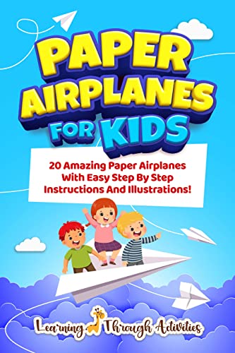 Paper Airplanes for Kids: 20 Amazing Planes
