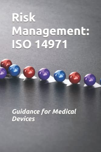 Risk Management: ISO 14971 Guidance for Medical Devices (Reference Edition)