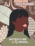 SOFT COVER 2022 Weekly & Monthly Planner Success Is Her Only Option: 8.5 x 11 Monthly, & Daily Schedule Organizer & Planning Agenda January to December 2022 Calendar Planner