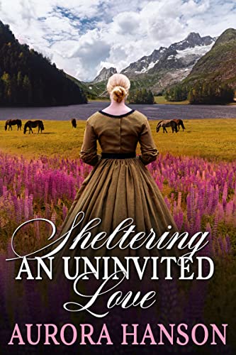 Sheltering an Uninvited Love (By: Aurora Hanson) cover