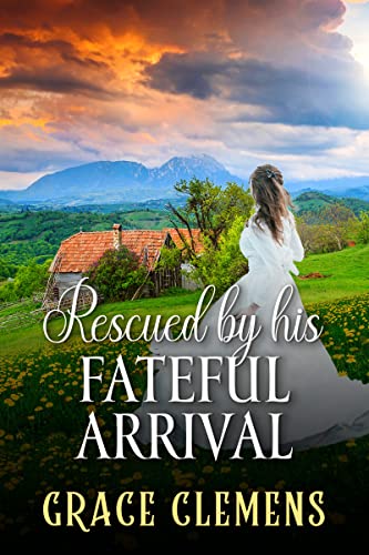 Rescued by his Fateful Arrival (By: Grace Clemens) cover