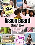 Vision Board Clip Art Book For Black Women: 200+ Pictures, Quotes and Words Vision Board Supplies for Black Women to Manifest Their Perfect Life ( vision board magazines )