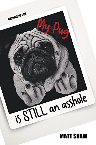My Pug is STILL an asshole cover
