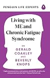 Living with ME and Chronic Fatigue Syndrome (Penguin Life Expert Series Book 6)