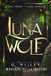 Luna Wolf (The Moon Alpha, #1)