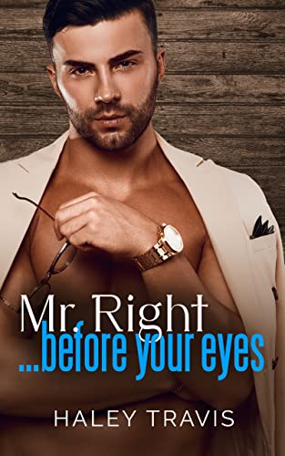 Mr. Right… Before Your Eyes book cover