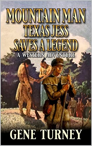 Mountain Man Texas Jess Saves A Legend book cover