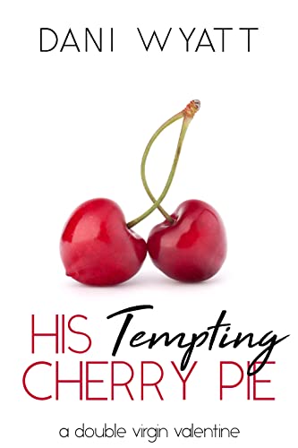 His Tempting Cherry Pie (By: Dani Wyatt) cover