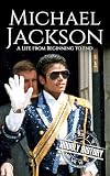 Michael Jackson: A Life from Beginning to End (Biographies of Musicians)