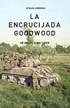 La Encrucijada Goodwood: Objetivo King Tiger