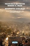 Maledetta Sarajevo: Viaggio nella guerra dei trent'anni. Il Vietnam d'Europa (Italian Edition)