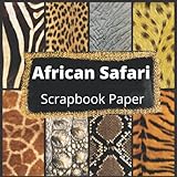 African Safari Scrapbook Paper: Vol 1: Realistic Animal Skin Paper Prints (Scrapbook Paper Pad)