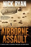 Airborne Assault: A World War 3 Techno-Thriller Action Event (Nick Ryan's World War 3 Military Fiction Technothrillers)