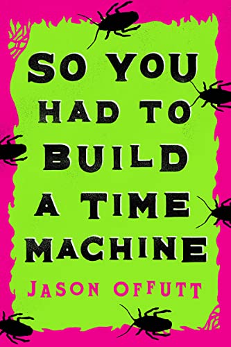 So You Had To Build A Time Machine book cover