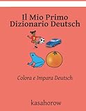 Colora e Impara Deutsch Il Mio Primo Dizionario Deutsch