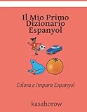 Colora e Impara Espanyol Il Mio Primo Dizionario Espanyol